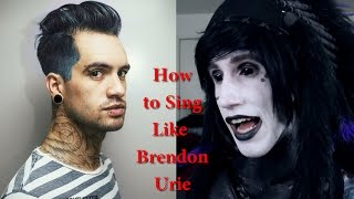 How to Sing Like Brendon Urie