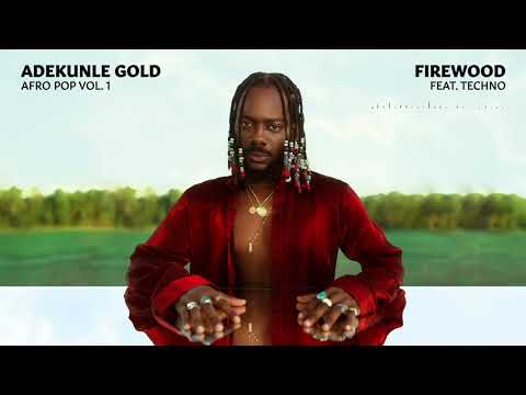 Adekunle Gold ft. Tekno - Firewood (Audio)