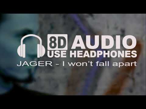 Jager - I WON'T FALL APART 8D Version