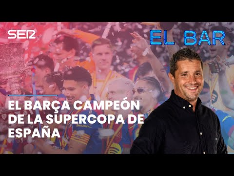 📺⚽️ EL BARÇA ES CAMPEÓN DE SUPERCOPA DE ESPAÑA | EL BAR 191