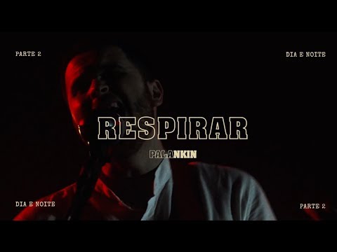 PALANKIN | RESPIRAR | DIA E NOITE - PARTE 2 | CLIPE OFICIAL | 03