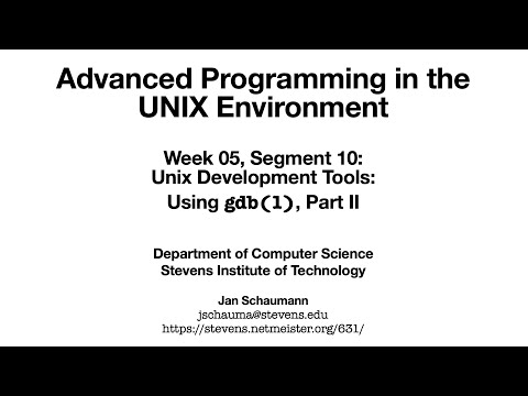 Advanced Programming in the UNIX Environment: Week 05, Segment 10 - Using gdb(1), part II