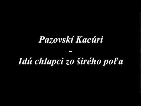 Pazovskí Kacúri - Idú chlapci zo širého poľa.wmv