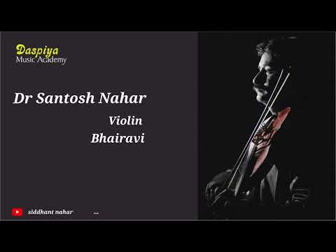 Dr Santosh Nahar | Violin Recital | Rag  Bhairavi | Classical