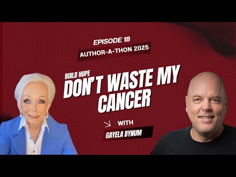 Don’t Waste My Cancer & Building Hope Through Philanthropy | Author‑a‑Thon | Ep. 18