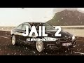 Jail-2 Slowed+Revrb I Perfect Version l