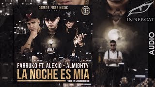 Farruko - La Noche Es Mia ft. Almighty y Alexio "La Bestia" [Official Audio]