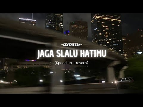 Seventeen - Jaga slalu hatimu ( speed up + reverb)