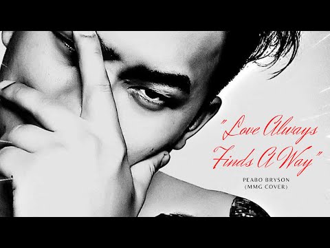 "LOVE ALWAYS FINDS A WAY" By: Peabo Bryson (MMG COVER)