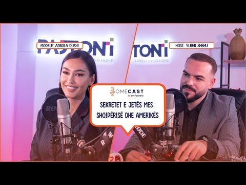 Adrola Dushi: Sekretet e Jetës Mes Shqipërisë dhe Amerikës | HomeCast by Pajtoni