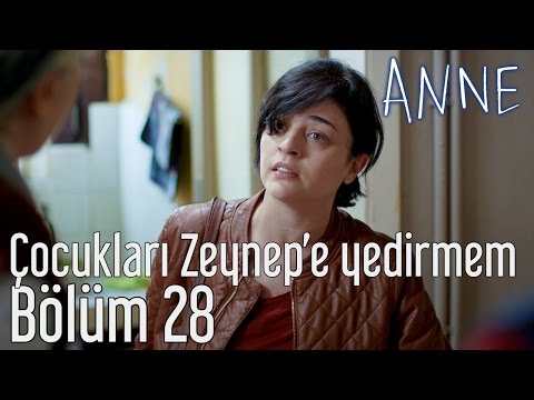 Anne 28. Bölüm - Çocukları Zeynep'e Yedirmem