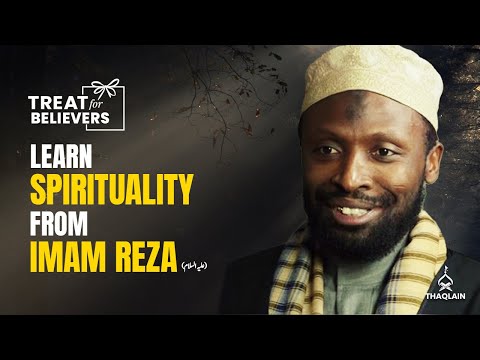 Want To Gain Spirituality? Learn It From Imam Ali Reza | #TreatForBelievers | Sheikh Nuru Mohammed