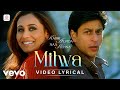 Mitwa Lyric Video - KANK |SRK, Rani |Shafqat Amanat Ali, Shankar Mahadevan