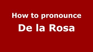 How to pronounce De La Rosa