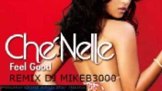 Remix DJ Mikeb3000 FEEL GOOD CheNelle