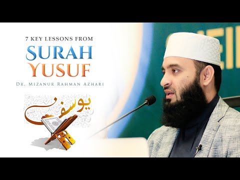 7 Key Lessons from Surah Yusuf by Dr. Mizanur Rahman Azhari