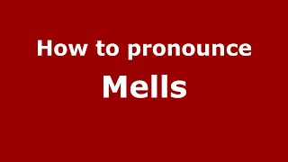 How to pronounce Mells