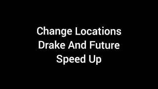 Change Locations drake and future speed up