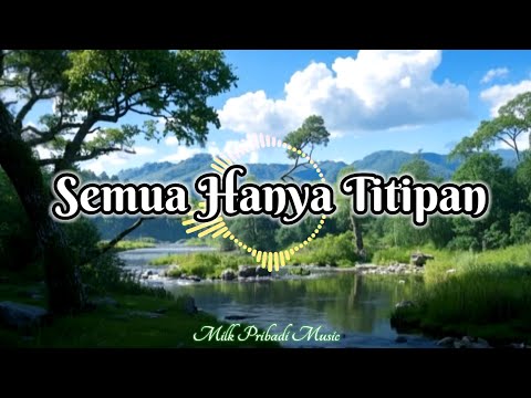 Semua Hanya Titipan - Lagu @milkpribadimusic