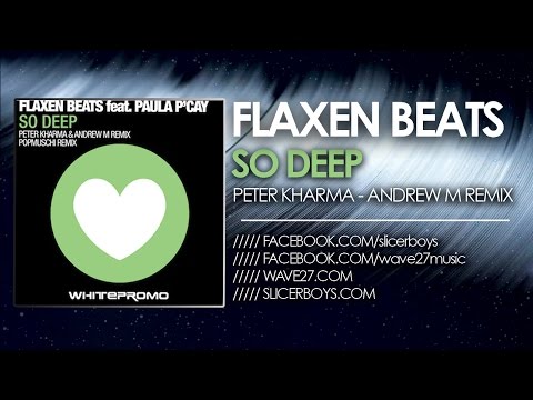 Flaxen Beats feat. Paula P`Cay - So Deep ( Peter K & Andrew M Remix )