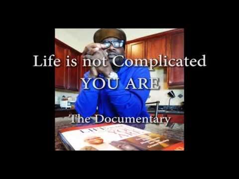 Life Is Not Complicated, You Are (Documentary Trailer #2)