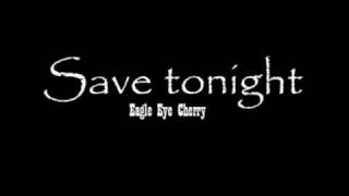 Eagle Eye Cherry - Save tonight (Original)
