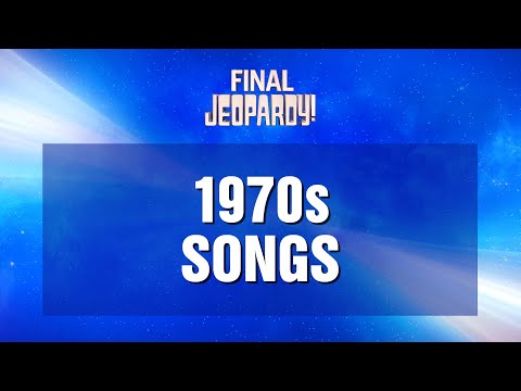 Final Jeopardy!: 1970s Songs | JEOPARDY!