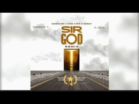 Bando X King Kaka X Daway X Harmonic Ft Jay W —  Sir God Remix [ official Music Audio ]