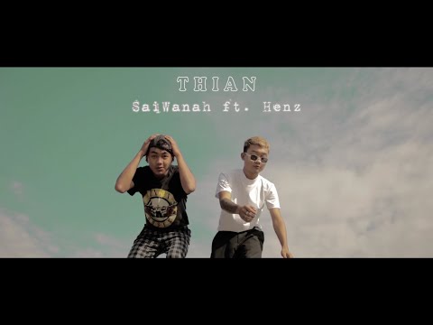 SaiWanah ft. Henz (TRG) - THIAN (Official Music Video)