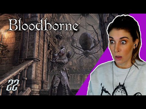 SO MANY SPIDERS!! I First Playthrough - Bloodborne [22]