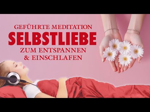 Meditation für mehr Selbstliebe - Hypnose zum Einschlafen