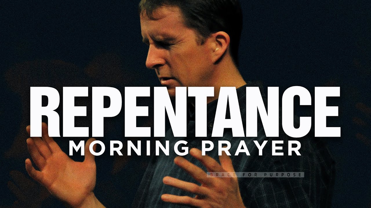 TRUE REPENTANCE (Breaking All Sinful Habits) | A Blessed Morning Prayer To Start Your Day