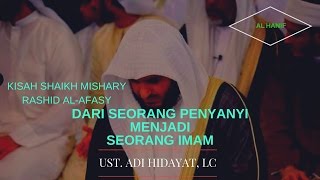 KISAH SYAIKH Mishary Rashid AL AFASY | UST. ADI HIDAYAT, LC. MA