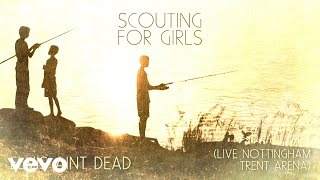 Scouting For Girls - Elvis Ain't Dead (Live from Nottingham Trent Arena - Official Audio)
