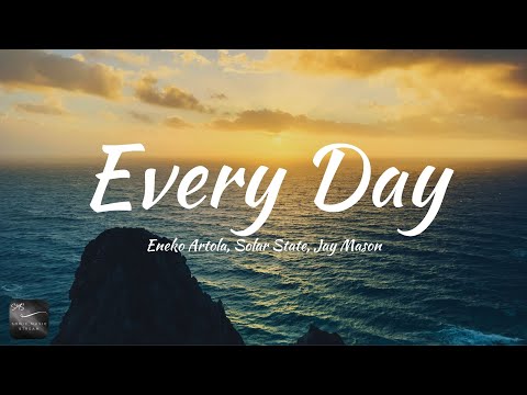 Eneko Artola, Solar State, Jay Mason - Every Day (Lyrics)