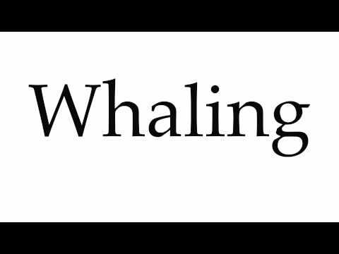 How to Pronounce Whaling