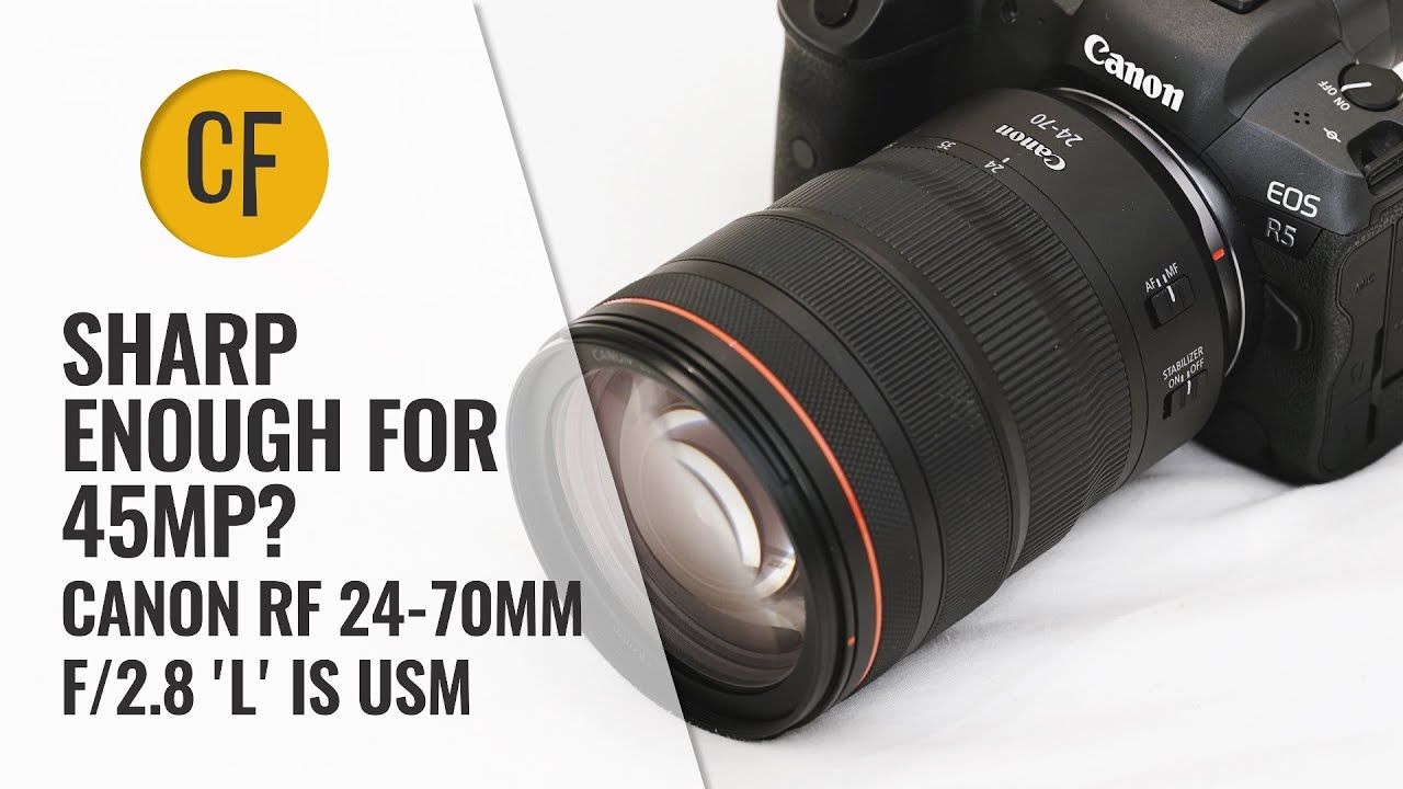 Sharp enough for 45mp? Canon RF 24-70mm f/2.8 IS USM