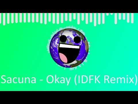 Sacuna - Okay (IDFK Remix)