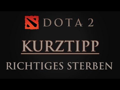 Dota 2 Kurztipps - Richtiges Sterben !