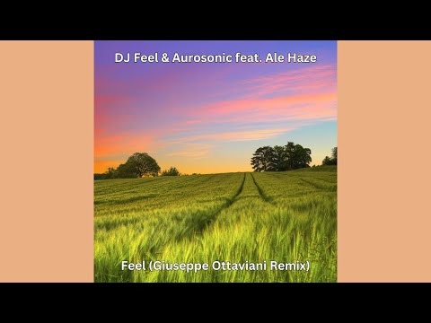 DJ Feel & Aurosonic feat. Ale Haze - Feel (Giuseppe Ottaviani Remix)