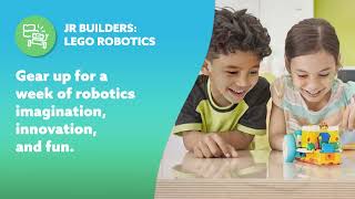 CAMP FEATURE: JR Builders  LEGO Robotics(Ages 5 -7)