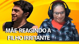 ME REAGINDO A FILHO IRRITANTE
