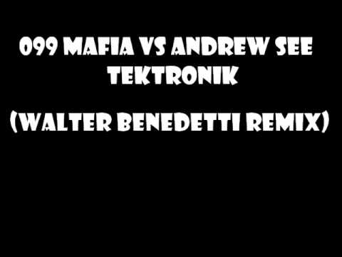 099 MAFIA VS ANDREW SEE - TEKTRONIK (WALTER BENEDETTI REMIX)