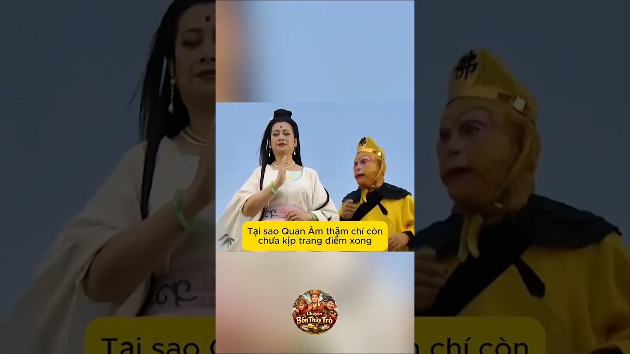 Sự thật phân cảnh Quan Âm chưa trang điểm đã vội đi hàng yêu trong Tây Du Ký