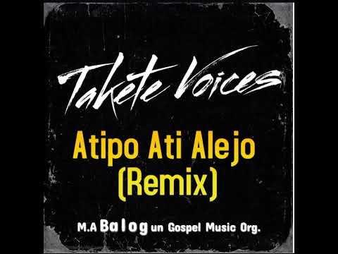 Atipo Ati Alejo (Remix) @baloguntaketevoices