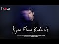 Kyun Main Kahoon? | Abhinav Singh | Indie Pop/Soul | Hoopr Originals