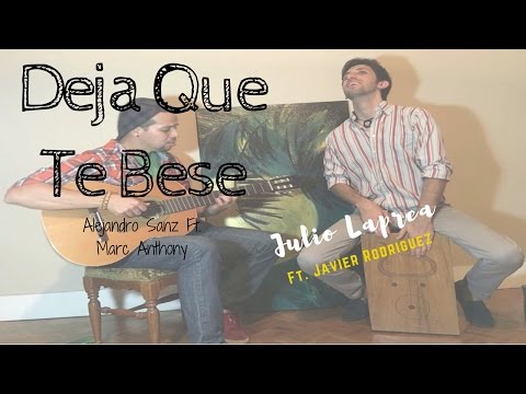 Deja Que Te Bese - Alejandro Sanz Ft. Marc Anthony │ Cover Julio Laprea