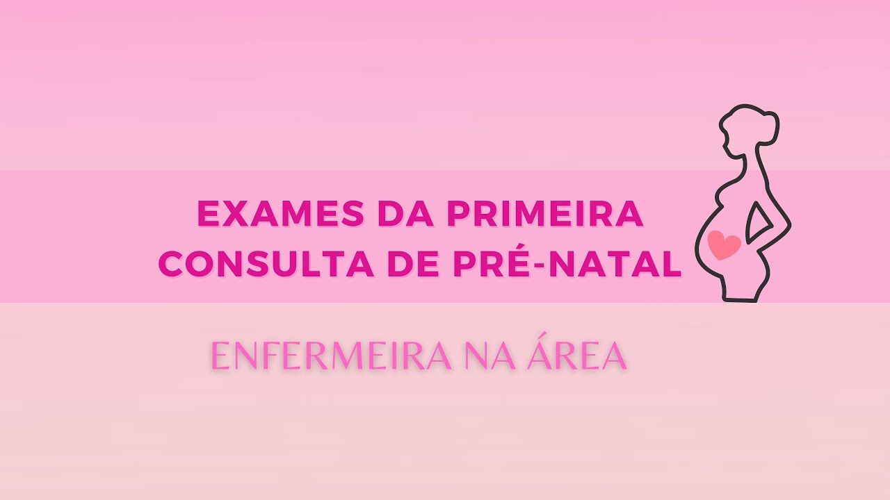 Exames da primeira consulta de pré-natal - Atenção Básica
