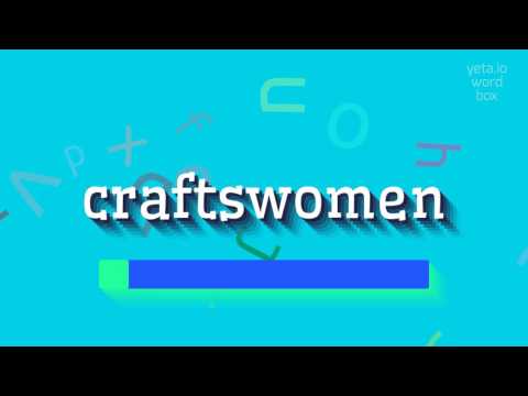 How to say "craftswomen"! (High Quality Voices)