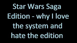 Star Wars Saga Edition: why I love the system and hate the edition